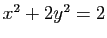 $ x^2+2y^2=2$
