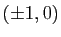 $ (\pm 1,0)$