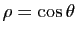 $ \rho=\cos\theta$
