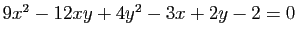 $ 9x^2-12xy+4y^2-3x+2y-2=0$