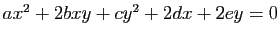 $ ax^2+2bxy+cy^2+2dx+2ey=0$