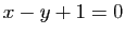 $ x-y+1=0$