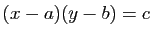 $ (x-a)(y-b)=c$