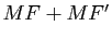 $ MF+MF'$