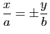 $ \dfrac{x}{a}=\pm \dfrac{y}{b}$