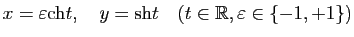 $ x=\varepsilon\ch {t}, \quad y=\sh {t} \quad (t\in\mathbb{R},\varepsilon\in\{-1,+1\})$