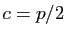 $ c=p/2$