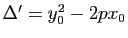 $ \Delta '=y_0^2-2px_0$