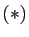$ (*)$