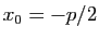 $ x_0=-p/2$