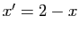 $ x'=2-x$
