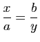 $ \dfrac{x}{a}=\dfrac{b}{y}$