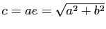 $ c=ae=\sqrt{a^2+b^2}$