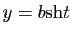 $ y=b\sh t$