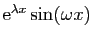 $ \mathrm{e}^{\lambda x}\sin(\omega x)$