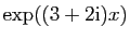 $ \exp((3+2\mathrm{i})x)$
