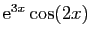 $ \mathrm{e}^{3x}\cos(2x)$