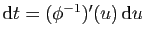 $ \mathrm{d}t = (\phi^{-1})'(u) \mathrm{d}u$