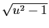 $ \sqrt{u^2 -1}$