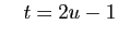 $\displaystyle \quad t = 2u-1$