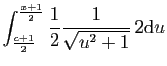 $\displaystyle \int_{\frac{c+1}{2}}^{\frac{x+1}{2}}\frac{1}{2}
\frac{1}{\sqrt{u^2+1}} 2\mathrm{d}u$