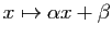 $ x\mapsto \alpha x+\beta$