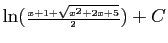 $\displaystyle \ln({\scriptstyle \frac{x+1+\sqrt{x^2+2x+5}}{2}})+C$