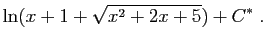 $\displaystyle \ln(x+1+\sqrt{x^2+2x+5})+C^*\;.$