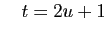 $\displaystyle \quad t = 2u+1$