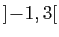 $ ]\!-\!1,3[$