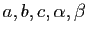$ a, b, c, \alpha, \beta$