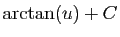 $ \arctan(u) +C$