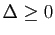 $ \Delta\geq 0$