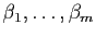 $ \beta_1,\ldots,\beta_m$