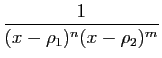 $\displaystyle \frac{1}{(x-\rho_1)^n(x-\rho_2)^m}$