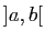 $ ]a,b[$