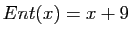 $ Ent(x)=x+9$