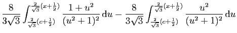 $\displaystyle \frac{8}{3\sqrt{3}}
\int_{\frac{2}{\sqrt{3}}(c+\frac{1}{2})}^{\fr...
...{1}{2})}^{\frac{2}{\sqrt{3}}(x+\frac{1}{2})}
\frac{u^2}{(u^2+1)^2} \mathrm{d}u$
