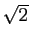 $ \sqrt{2}$