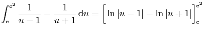 $\displaystyle \int_\mathrm{e}^{\mathrm{e}^2} \frac{1}{u-1}-\frac{1}{u+1} \mathrm{d}u
=\Big[\ln\vert u-1\vert-\ln\vert u+1\vert\Big]_\mathrm{e}^{\mathrm{e}^2}$