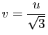 $\displaystyle v=\frac{u}{\sqrt{3}}$
