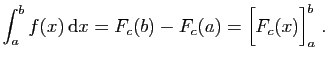 $\displaystyle \int_a^b f(x) \mathrm{d}x = F_c(b)-F_c(a) = \Big[ F_c(x) \Big]_a^b\;.
$