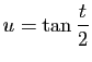 $\displaystyle u=\tan\frac{t}{2}$