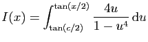 $\displaystyle {\displaystyle I(x) = \int_{\tan(c/2)}^{\tan(x/2)}
\frac{4u}{1-u^4} \mathrm{d}u}$