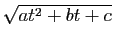 $ \sqrt{at^2+bt+c}$