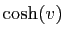 $ \cosh(v)$