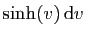 $ \sinh(v) \mathrm{d}v$