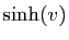 $ \sinh(v)$