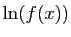 $ \ln(f(x))$
