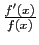 $ \frac{f'(x)}{f(x)}$
